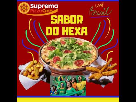 O sabor do Hexa Copa do Mundo é Brasil na Copa e Pizza da Suprema Pizza Cine