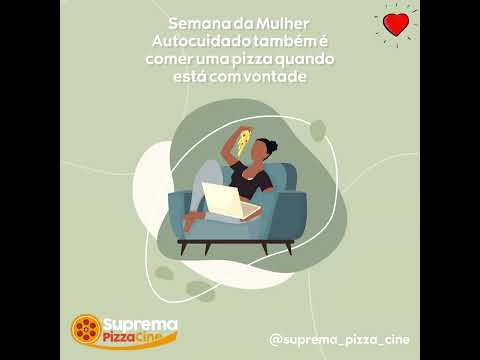 Semana da Mulher com uma deliciosa pizza da Suprema Pizza Cine Autocuidado também é comer uma pizza