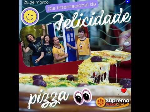 20 de março dia internacional da felicidade com pizza da Suprema Pizza Cine 😀😃😄😆😁😆😅😂🤣🍕🍕🍕